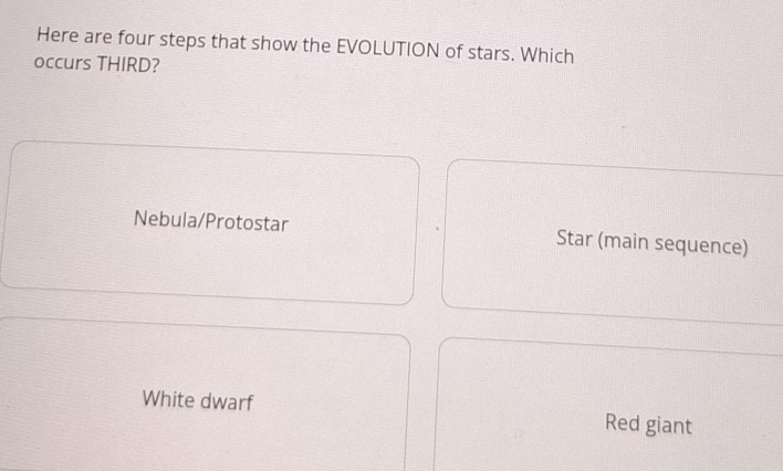 Solved: Here are four steps that show the EVOLUTION of stars. Which ...
