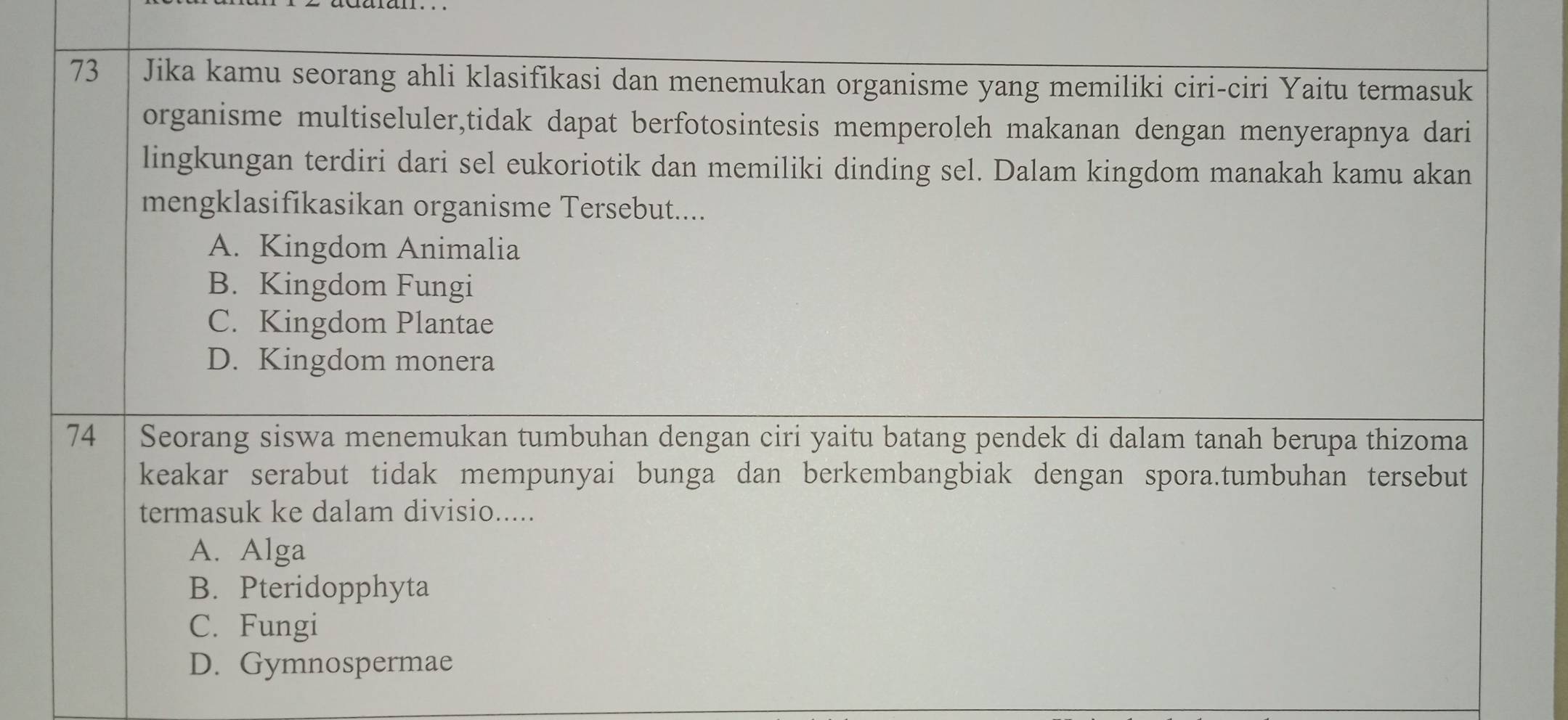 Telah dijawab:Jika kamu seorang ahli klasifikasi dan menemukan organisme  yang memiliki ciri-ciri Yaitu t