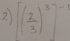 2 [( 2/3 )^3]^-1