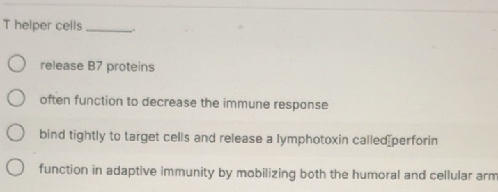 Solved: helper cells _. release B7 proteins often function to decrease ...