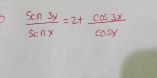 7  scn3x/scnx =2+ cos 3x/cos x 