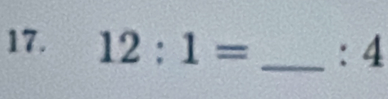 12:1= _ 
:4