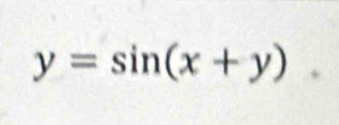 y=sin (x+y) □