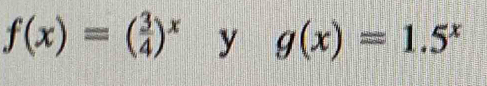 f(x)=( 3/4 )^x y g(x)=1.5^x