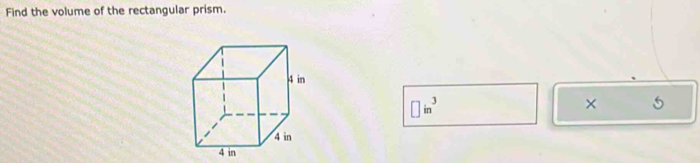 Find the volume of the rectangular prism.
□ in^3
×