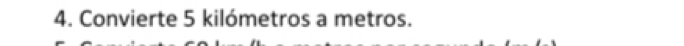 Convierte 5 kilómetros a metros.