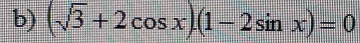 (sqrt(3)+2cos x)(1-2sin x)=0