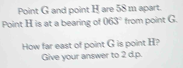 Solved: Point G and point H are 58 111 apart. Point H is at a bearing ...