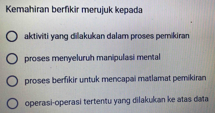 Kemahiran berfıkir merujuk kepada 
aktiviti yang dilakukan dalam proses pemikiran 
proses menyeluruh manipulasi mental 
proses berfikir untuk mencapai matlamat pemikiran 
operasi-operasi tertentu yang dilakukan ke atas data