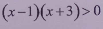 (x-1)(x+3)>0