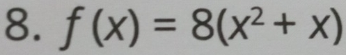 f(x)=8(x^2+x)