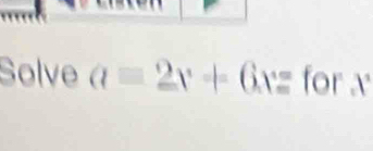 Solve a=2x+6xz for _c1°