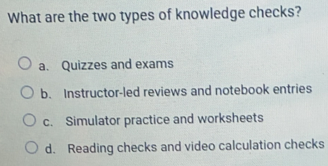 Solved: What are the two types of knowledge checks? a. Quizzes and ...