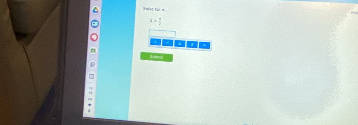 Solve for n. 
Vide
2> n/2 
< 2</tex> s
Submit
