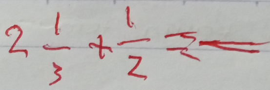 2 1/3 + 1/2 =frac 