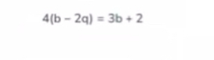 4(b-2q)=3b+2