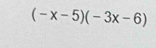 (-x-5)(-3x-6)