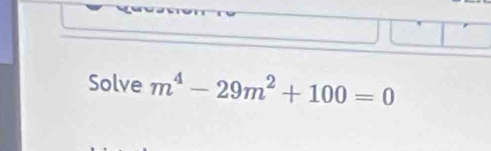 Solve m^4-29m^2+100=0