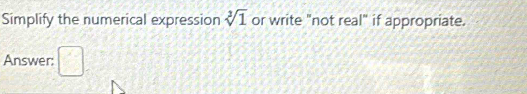Solved: Simplify the numerical expression sqrt[3](1) or write 