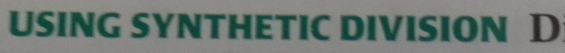 USING SYNTHETIC DIVISION D