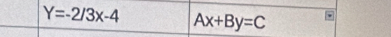 Y=-2/3x-4
Ax+By=C