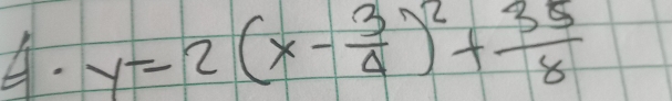 y=2(x- 3/4 )^2+ 35/8 