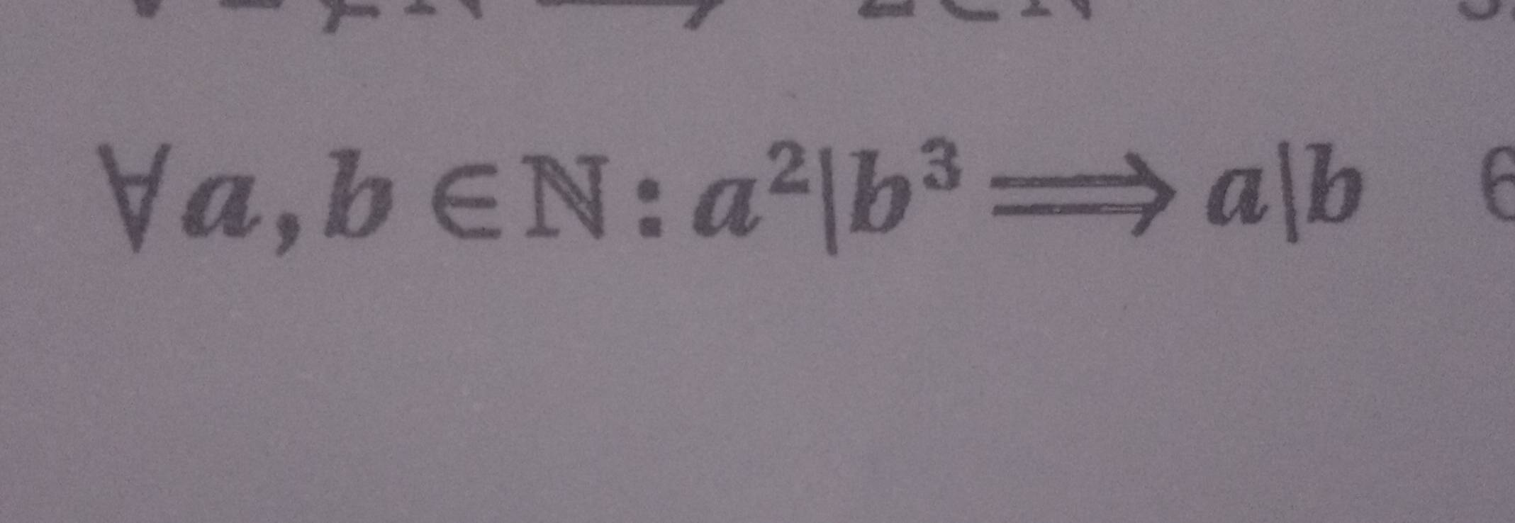 forall a,b∈ N:a^2|b^3Rightarrow a|b