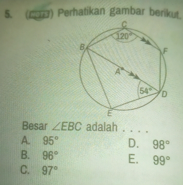 (□) Perhatikan gambar berikut.
Besar ∠ EBC adalah . . . .
A. 95°
D. 98°
B. 96° E. 99°
C. 97°