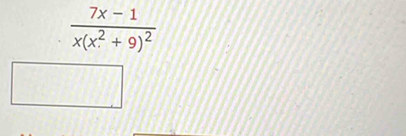 frac 7x-1(x(x_·)^2+9)^2