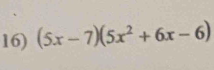 (5x-7)(5x^2+6x-6)