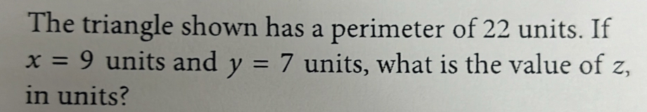 Solved: The triangle shown has a perimeter of 22 units. If x=9 units ...