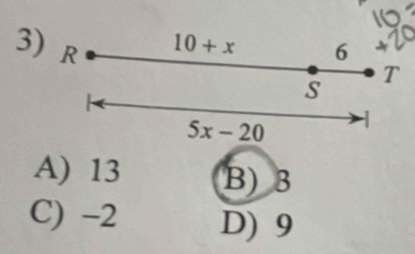 R
10+x
6
T
S
5x-20
1
A) 13
B) 3
C) -2
D) 9