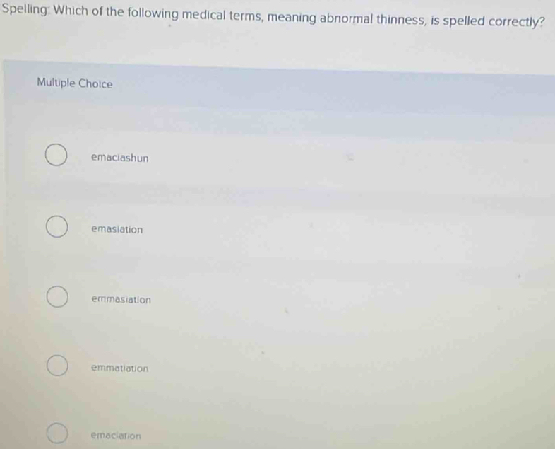 Solved: Spelling: Which of the following medical terms, meaning ...