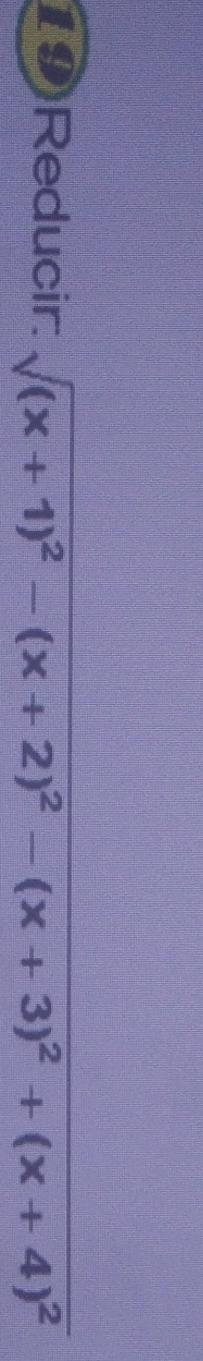 19)Reducir: sqrt((x+1)^2)-(x+2)^2-(x+3)^2+(x+4)^2