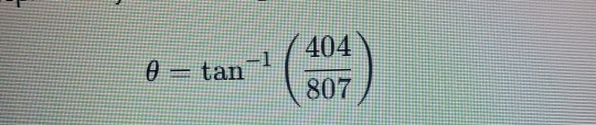 θ =tan^(-1)( 404/807 )