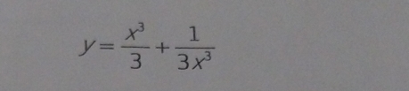 y= x^3/3 + 1/3x^3 