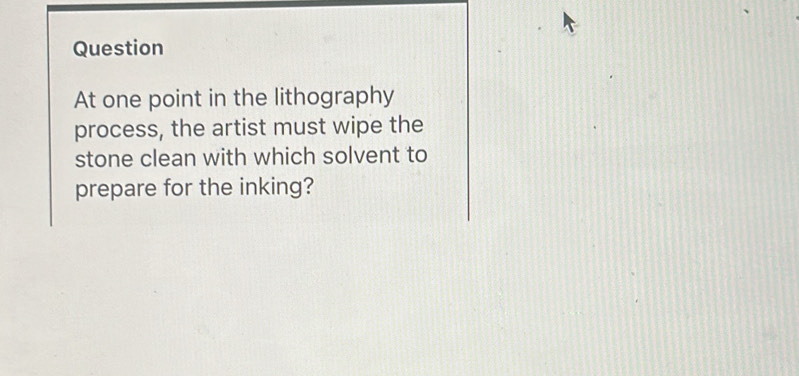 Solved: Question At one point in the lithography process, the artist ...