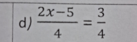  (2x-5)/4 = 3/4 