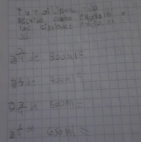 To y ai llng. You 
Escrive duobo eyuale 
las siguaes crbdaes e
 2/4  de Bbomn14
 1/3  de Hoom11= 
O  3/4  He 50 on 
a  1/4  do so in x
12,