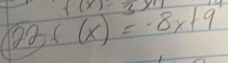 ((y)= 3/3 x+1
22x(x)=-8x+9