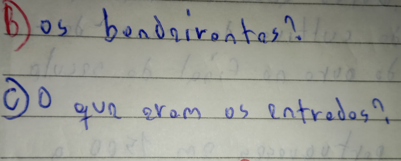 Bos bendoirontos? 
o gun exam as entrodes?