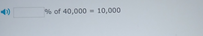 )) □ % of 40,000=10,000