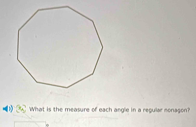 Solved: What is the measure of each angle in a regular nonagon? [Math]