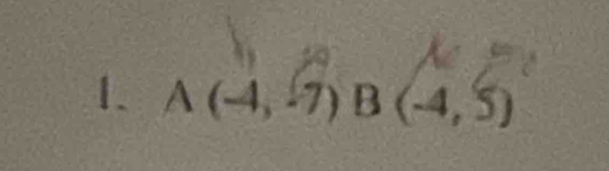 A(-4,-7) B(-4,5)