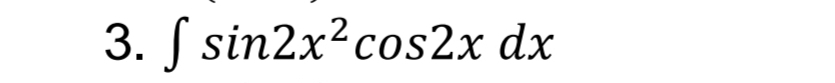 ∈t sin 2x^2cos 2xdx