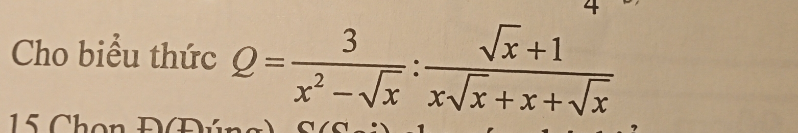 Cho biểu thức Q= 3/x^2-sqrt(x) : (sqrt(x)+1)/xsqrt(x)+x+sqrt(x) 
hen Đ