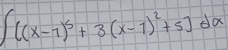 ∈t [(x-1)^5+3(x-1)^2+5]dx