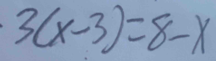 3(x-3)=8-x