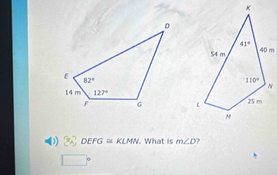 DEFG≌ KLMN. What is m∠ D ?
□°