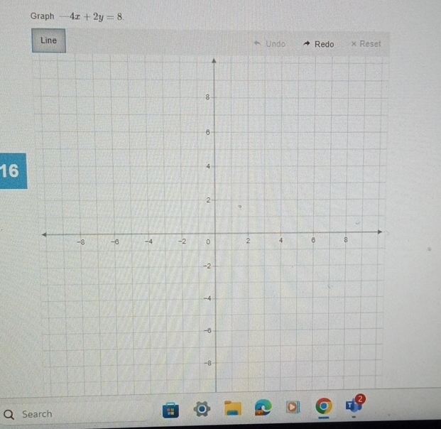 Graph -4x+2y=8. 
Line Undo Redo × Reset 
16 
Search